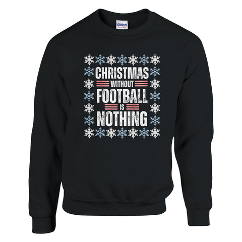 Christmas Without Football is Nothing - Christmas Jumper