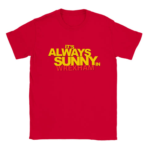 It's Always Sunny in Wrexham T-Shirt