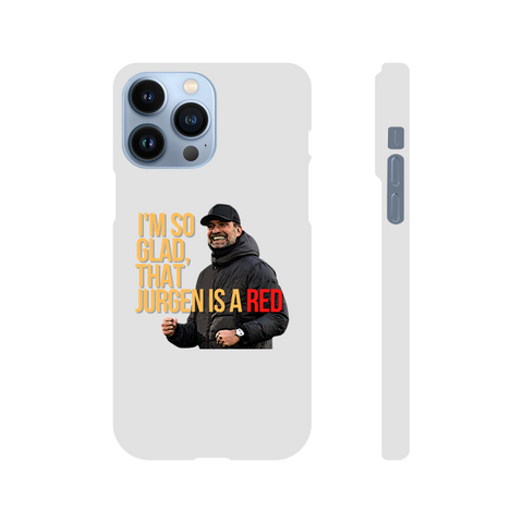 I’m So Glad, That Jurgen Is A Red - Jurgen Klopp Phone Case - Solid