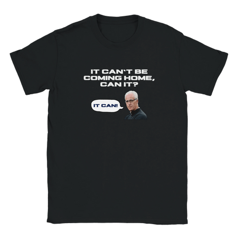It Can't Be Coming Home, Can It? It Can! England T-Shirt