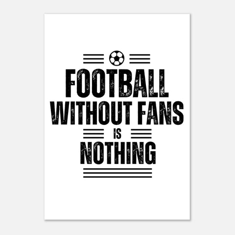 Football Without Fans is Nothing Poster