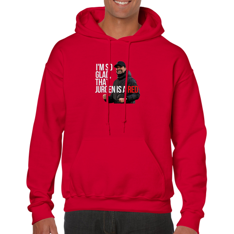 I’m So Glad, That Jurgen is a Red – Liverpool Hoodie