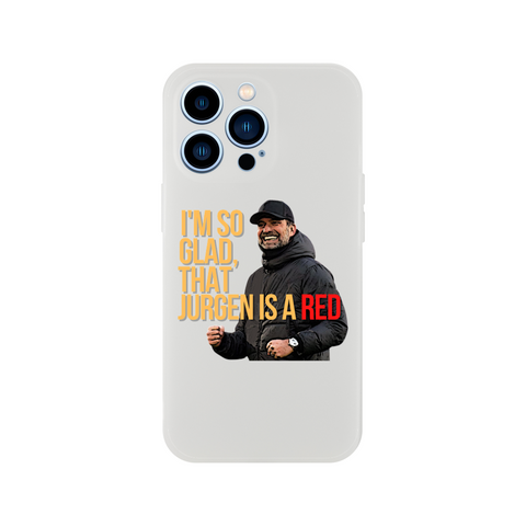 I’m So Glad, That Jurgen Is A Red - Jurgen Klopp Phone Case - Flexi